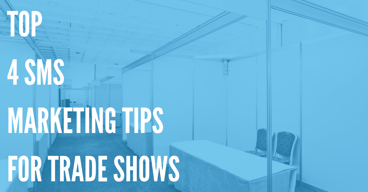 Top 4 Trade Show SMS Marketing Tips for 2018