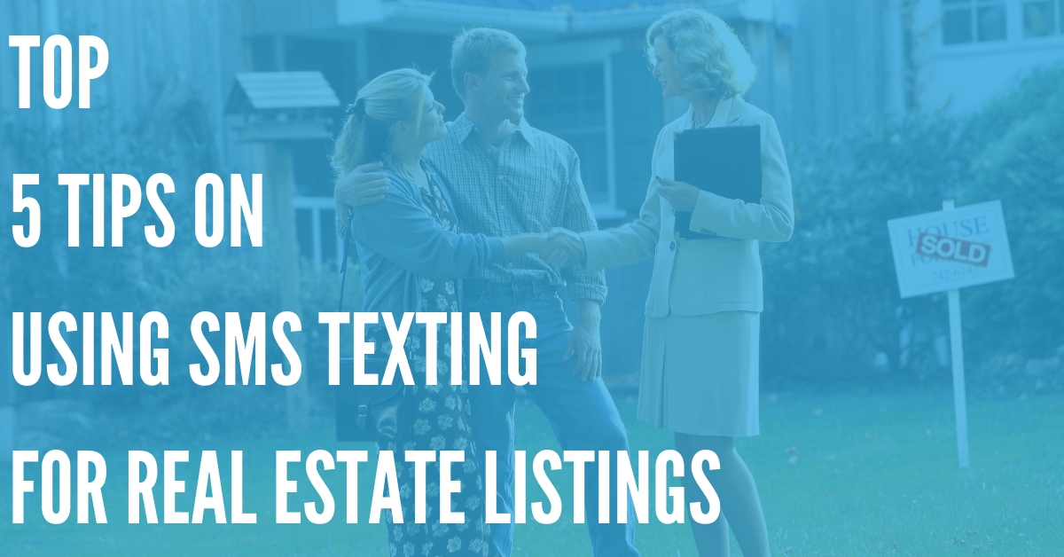Top 5 Tips on Using SMS Text Messages for Real Estate Listings