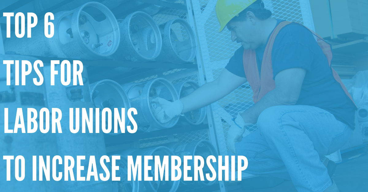 Top 6 Tips for Labor Unions to Increase Membership