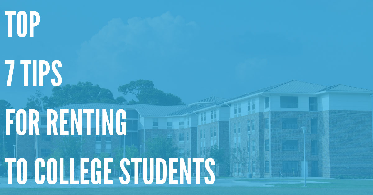 Top 7 Tips for Renting to College Students