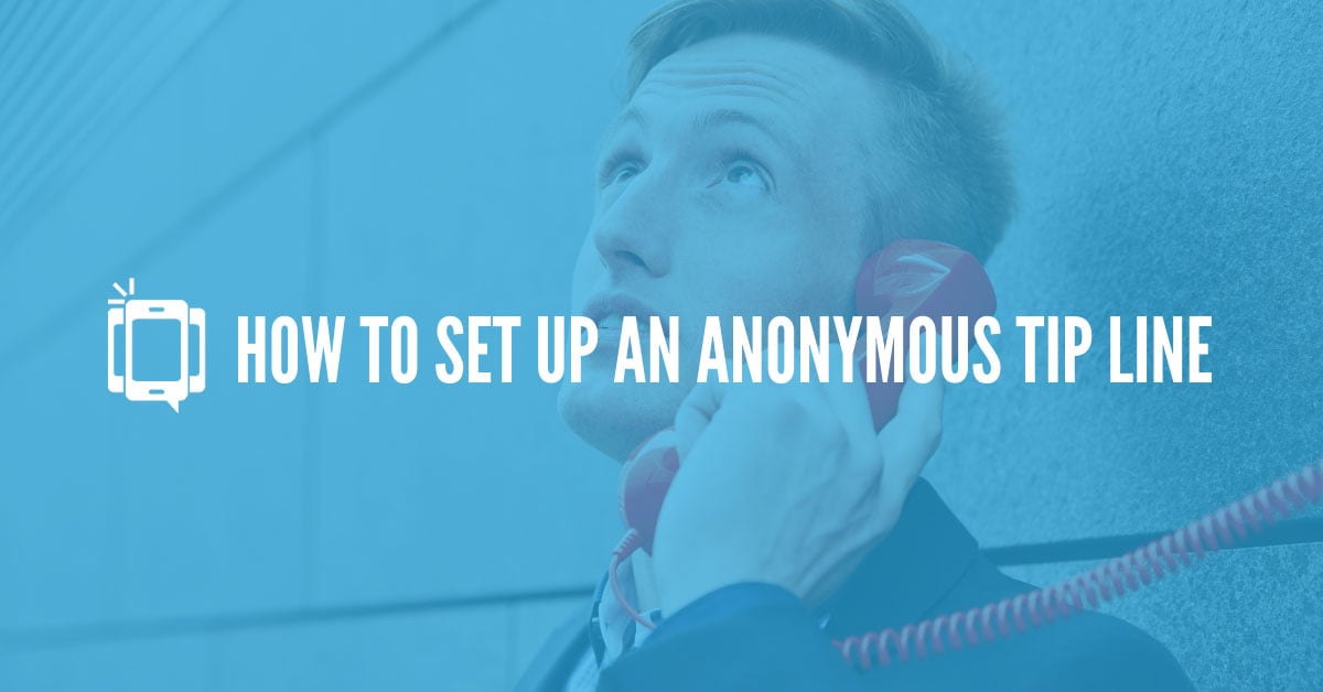 How to Set Up an Anonymous Tip Line
