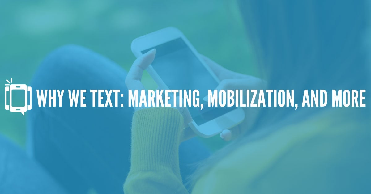 Why We Text: Marketing, Mobilization, and More