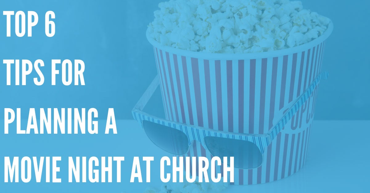 Top 6 Tips for Planning a Movie Night at Your Church