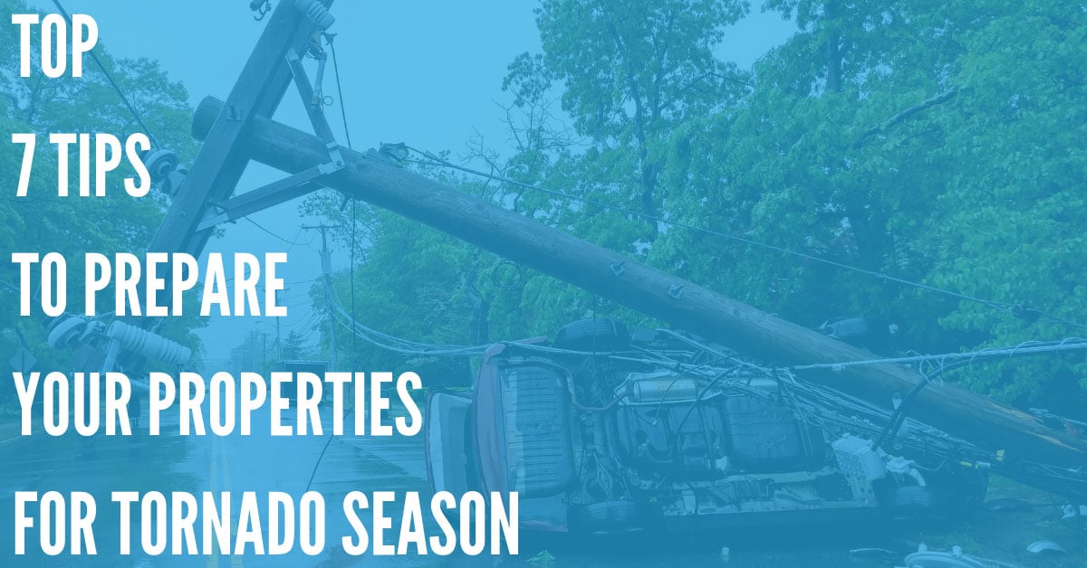 Top 7 Tips to Prepare Your Properties for Tornado Season
