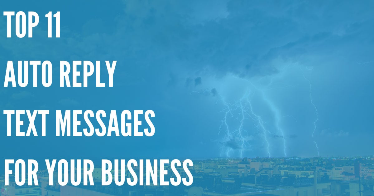 Top 11 Auto Reply Text Messages For Your Business